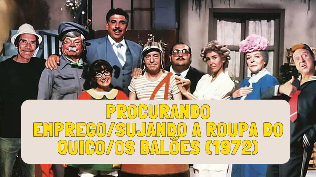 Reviva as melhores cenas de Procurando Emprego/Sujando a Roupa do Quico/Os Balões (1972) com Seu Madruga, Chaves e Quico nesta trama cheia de humor e nostalgia!